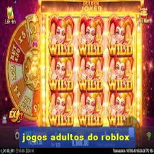 jogos adultos do roblox